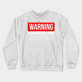 Warning Unsupervised Adult Crewneck Sweatshirt